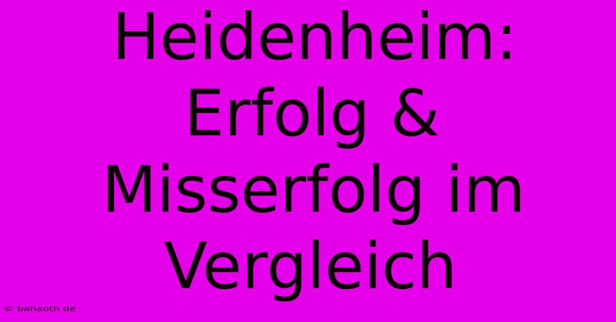 Heidenheim:  Erfolg & Misserfolg Im Vergleich