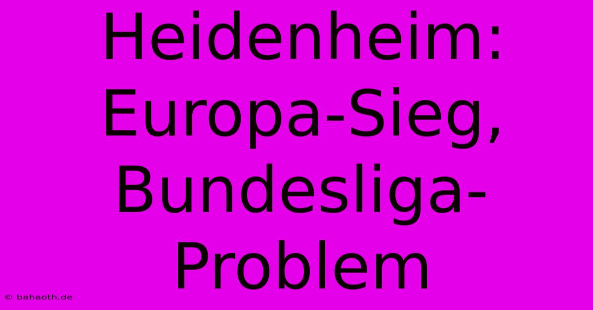 Heidenheim: Europa-Sieg, Bundesliga-Problem