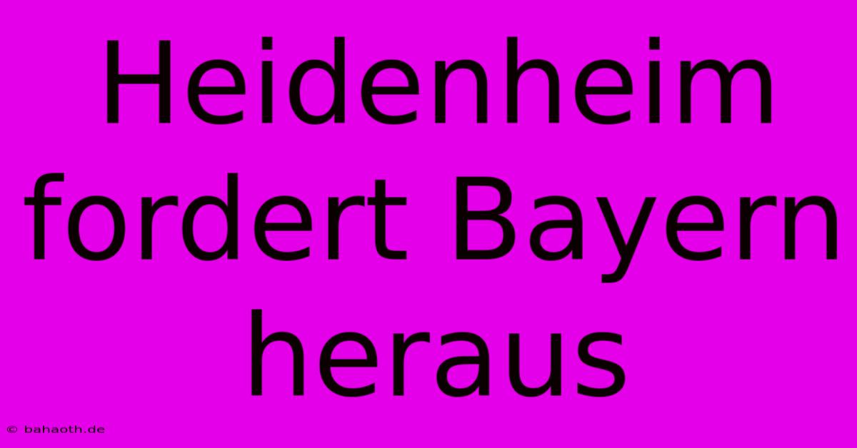 Heidenheim Fordert Bayern Heraus