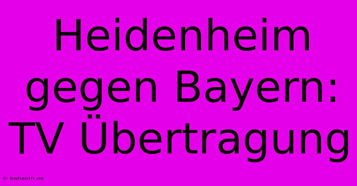 Heidenheim Gegen Bayern: TV Übertragung