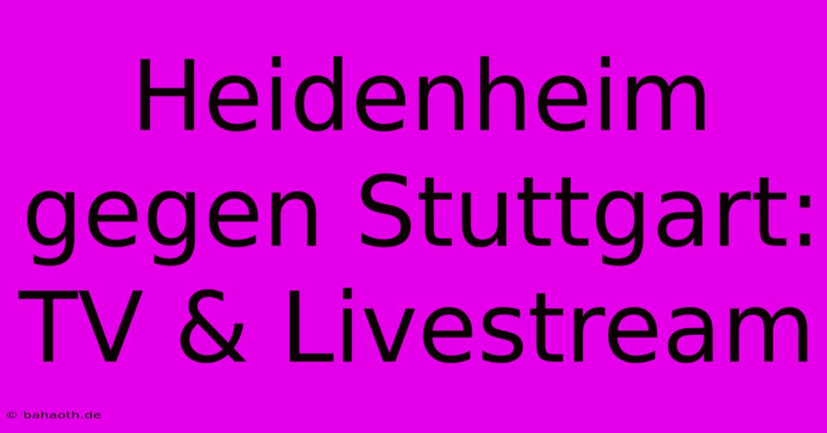 Heidenheim Gegen Stuttgart: TV & Livestream