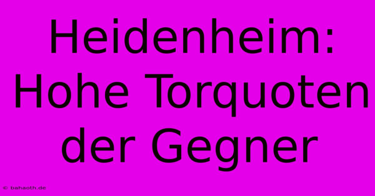 Heidenheim:  Hohe Torquoten Der Gegner