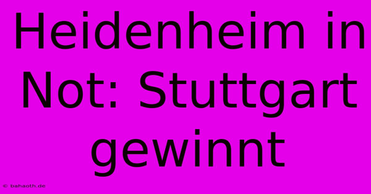 Heidenheim In Not: Stuttgart Gewinnt