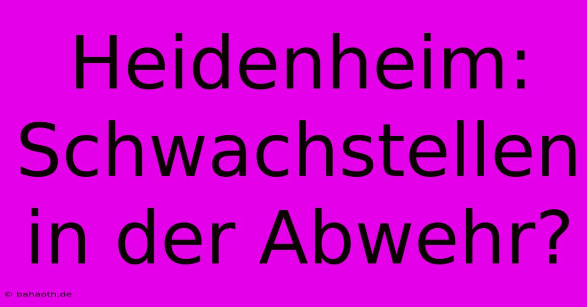 Heidenheim: Schwachstellen In Der Abwehr?