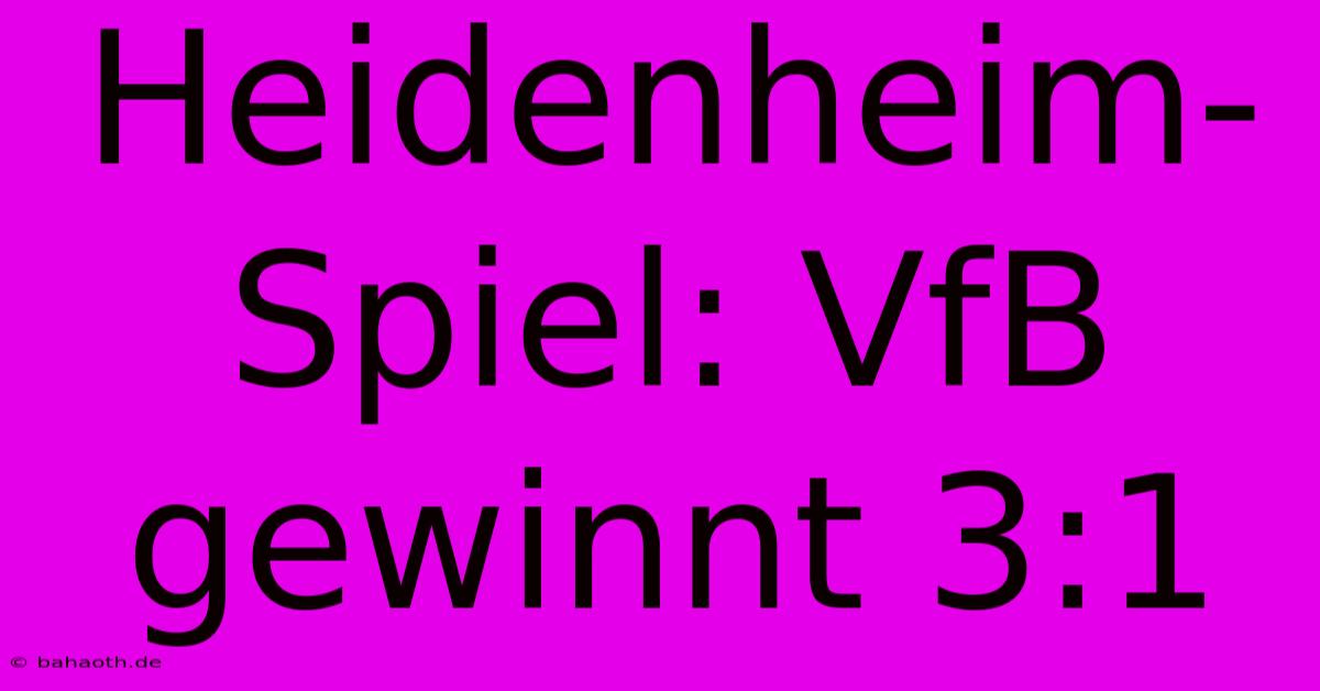 Heidenheim-Spiel: VfB Gewinnt 3:1