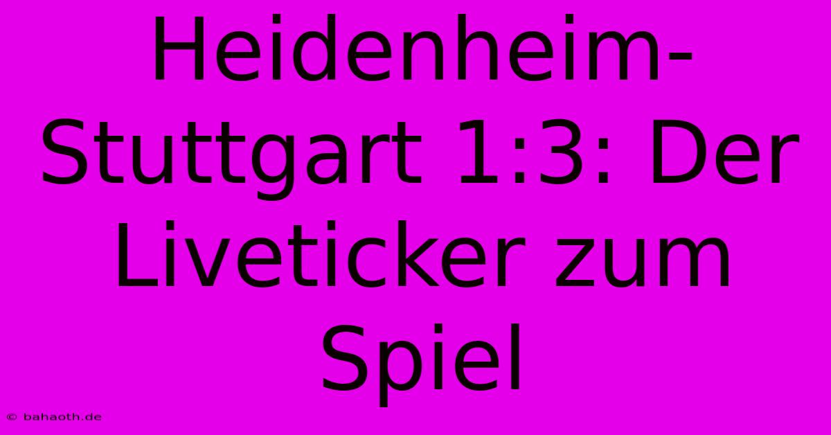 Heidenheim-Stuttgart 1:3: Der Liveticker Zum Spiel