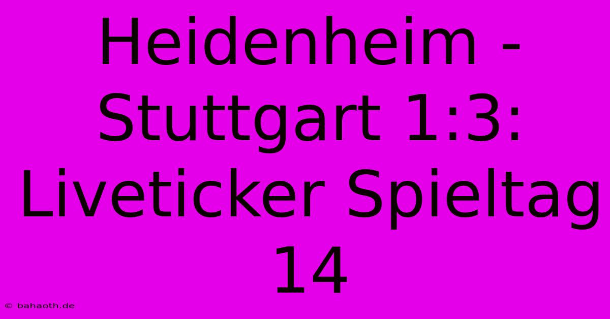 Heidenheim - Stuttgart 1:3: Liveticker Spieltag 14