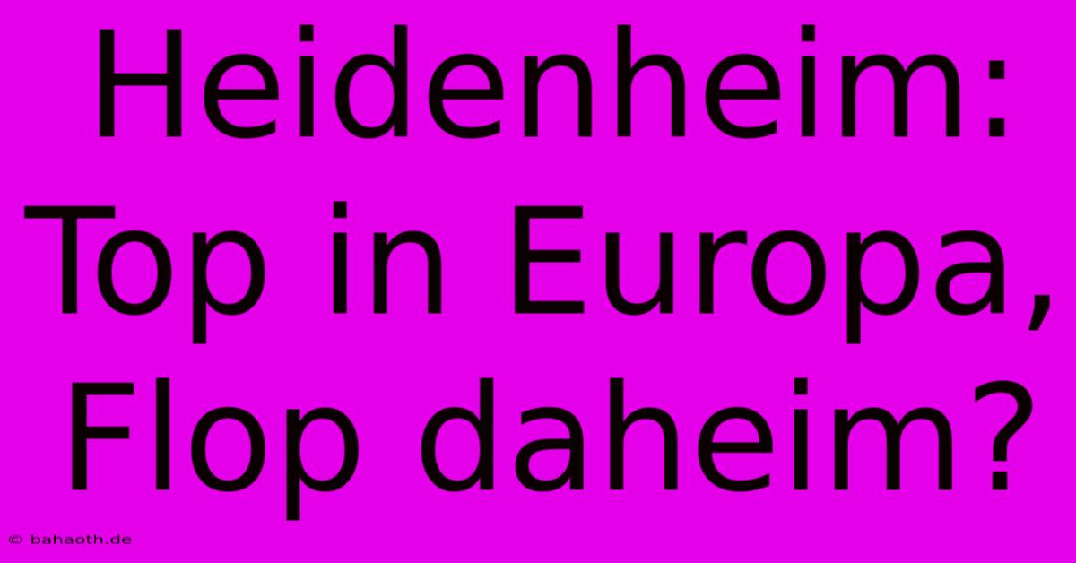 Heidenheim: Top In Europa, Flop Daheim?