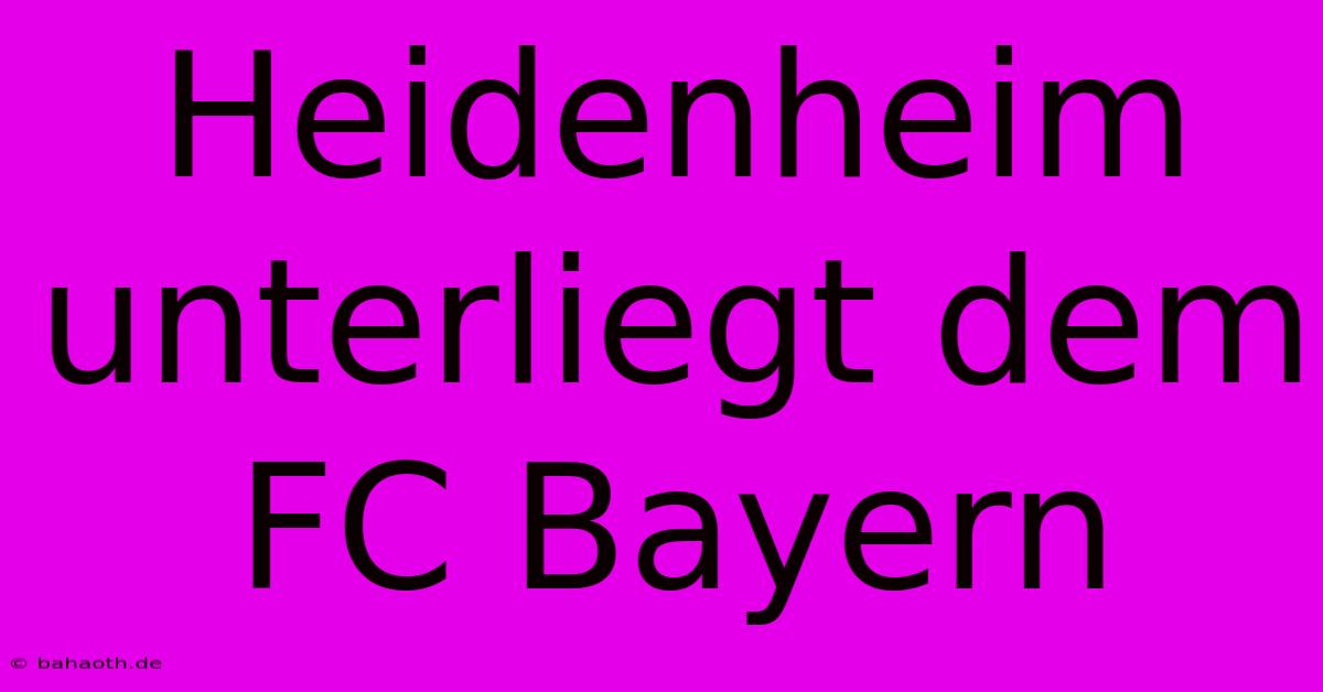 Heidenheim Unterliegt Dem FC Bayern