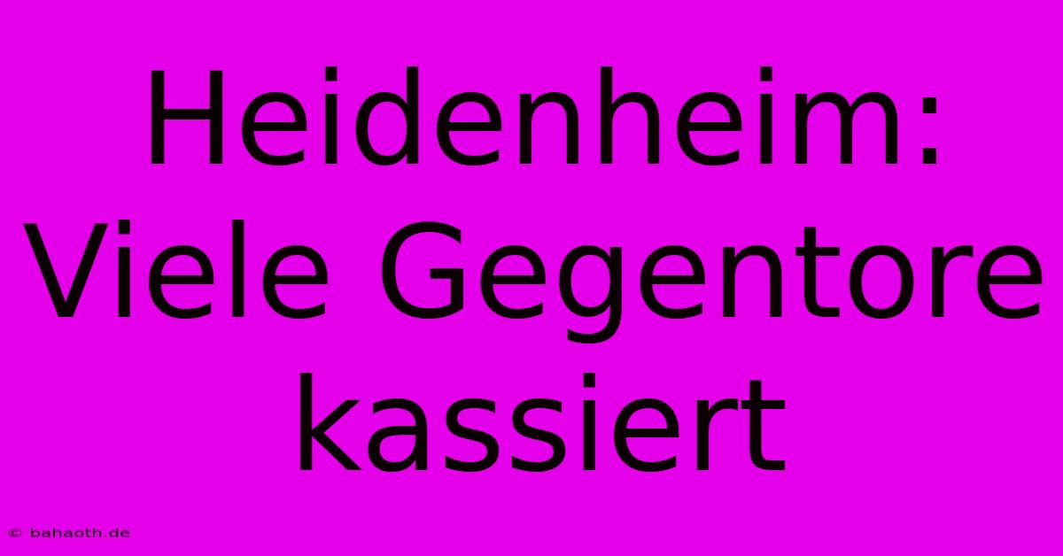 Heidenheim: Viele Gegentore Kassiert