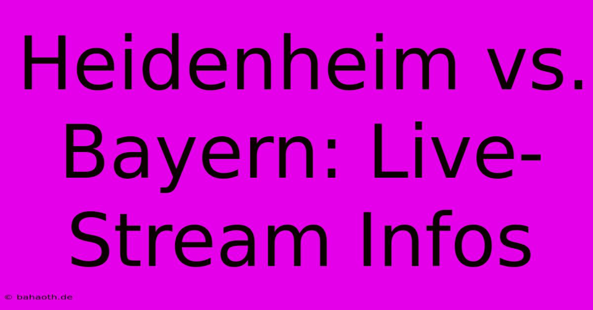 Heidenheim Vs. Bayern: Live-Stream Infos