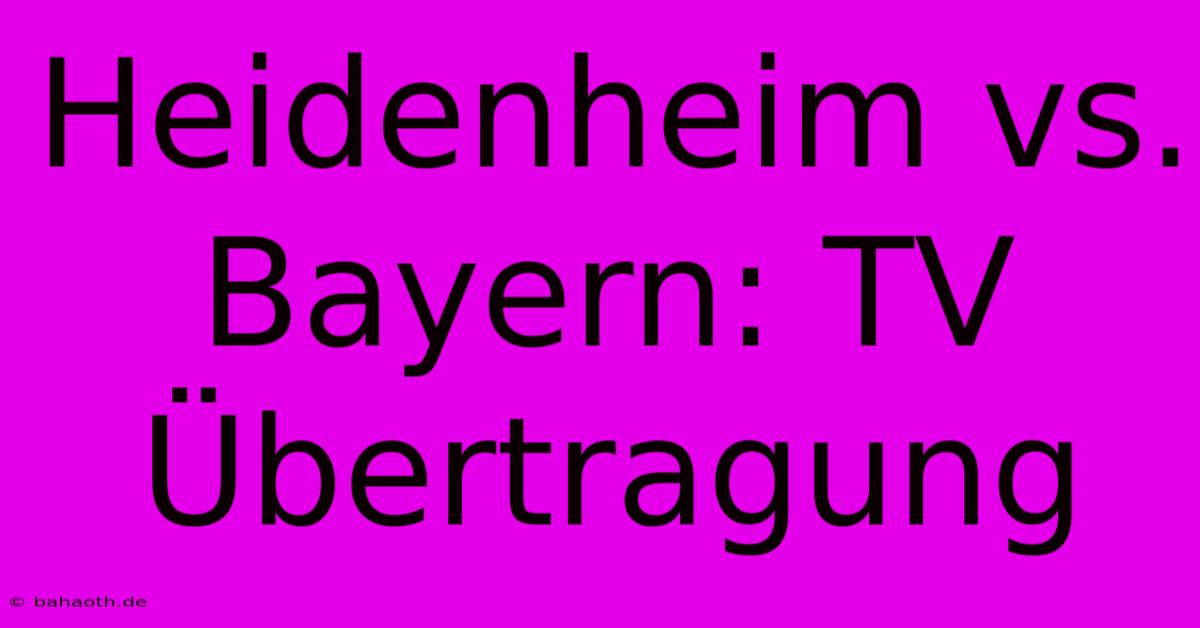 Heidenheim Vs. Bayern: TV Übertragung