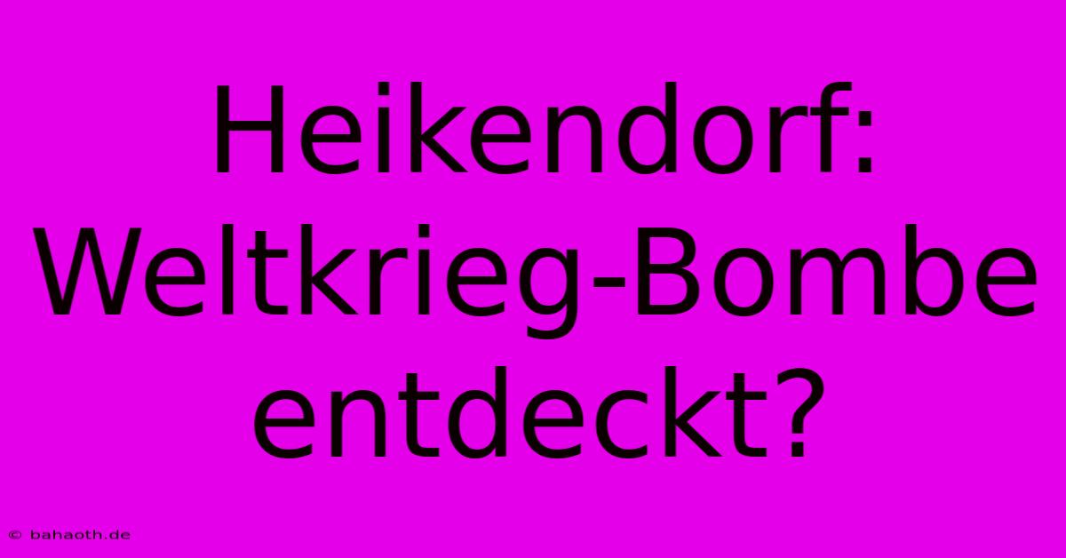 Heikendorf: Weltkrieg-Bombe Entdeckt?