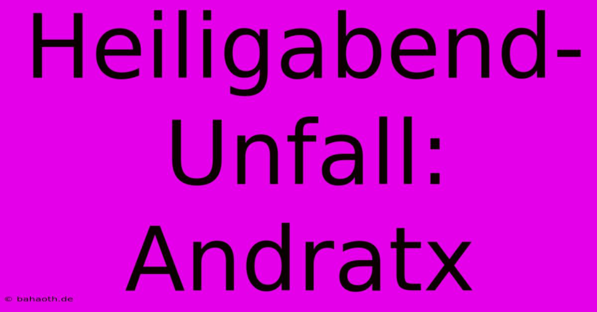 Heiligabend-Unfall: Andratx