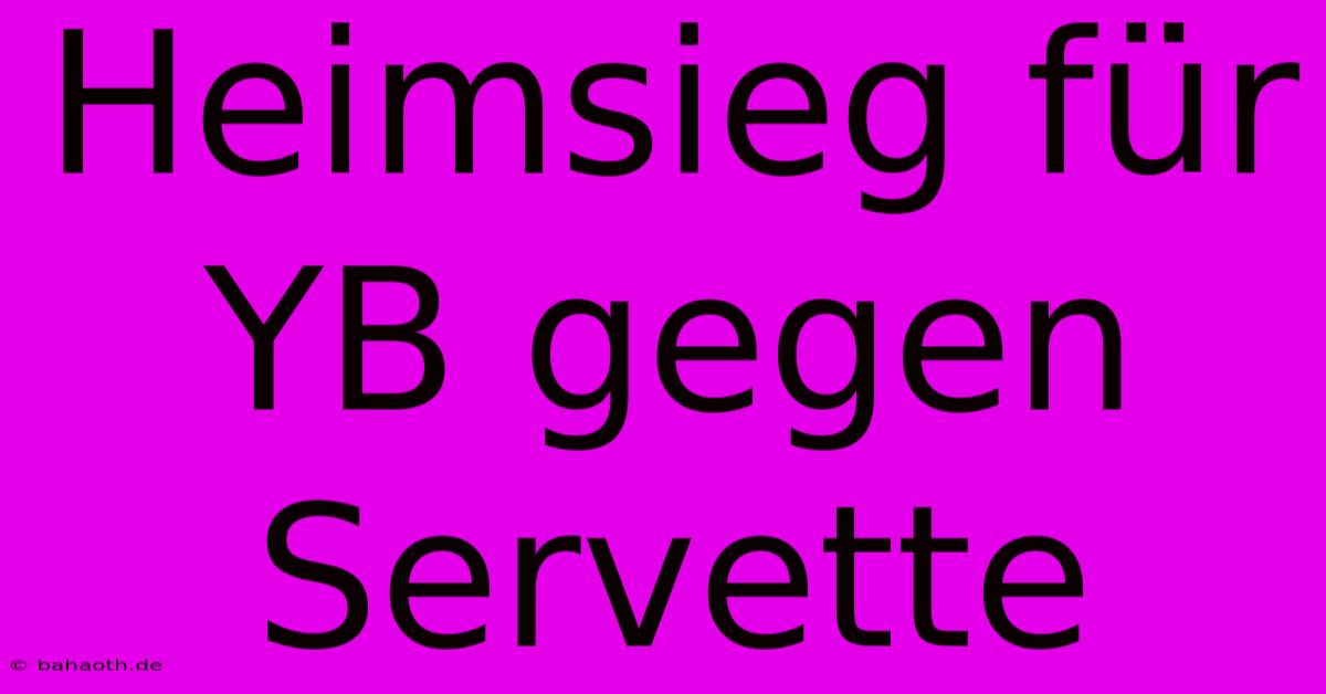 Heimsieg Für YB Gegen Servette