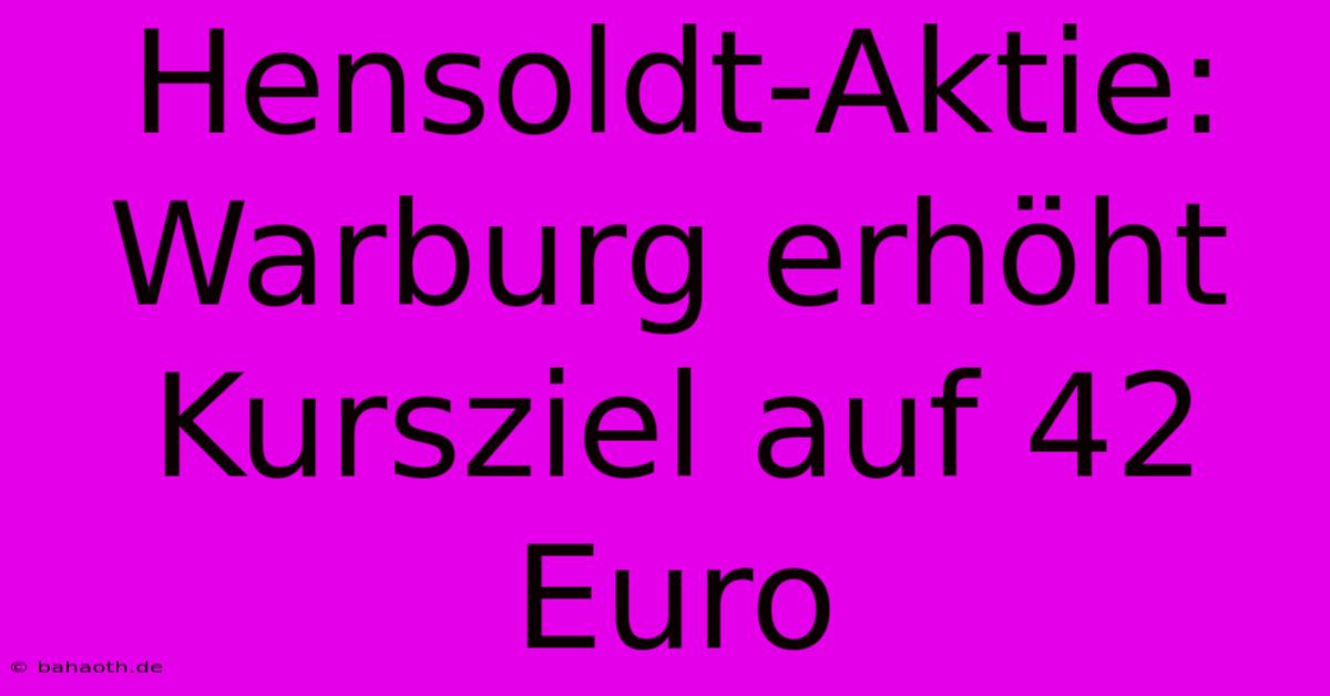 Hensoldt-Aktie: Warburg Erhöht Kursziel Auf 42 Euro