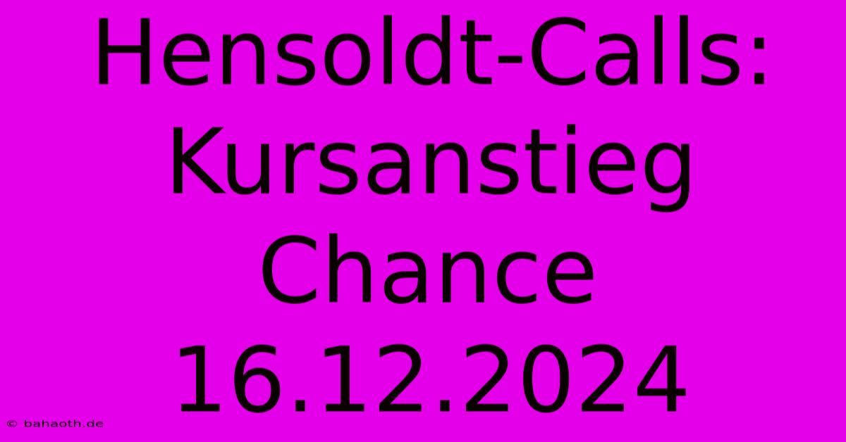 Hensoldt-Calls: Kursanstieg Chance 16.12.2024