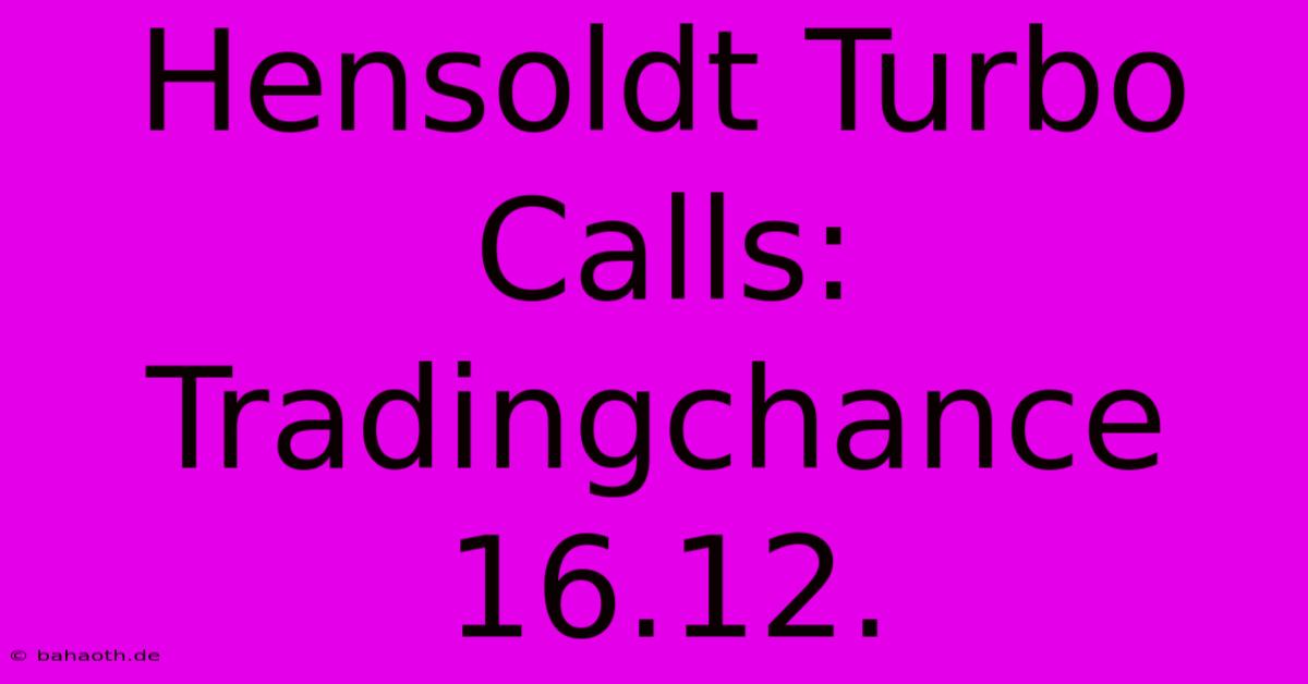 Hensoldt Turbo Calls: Tradingchance 16.12.