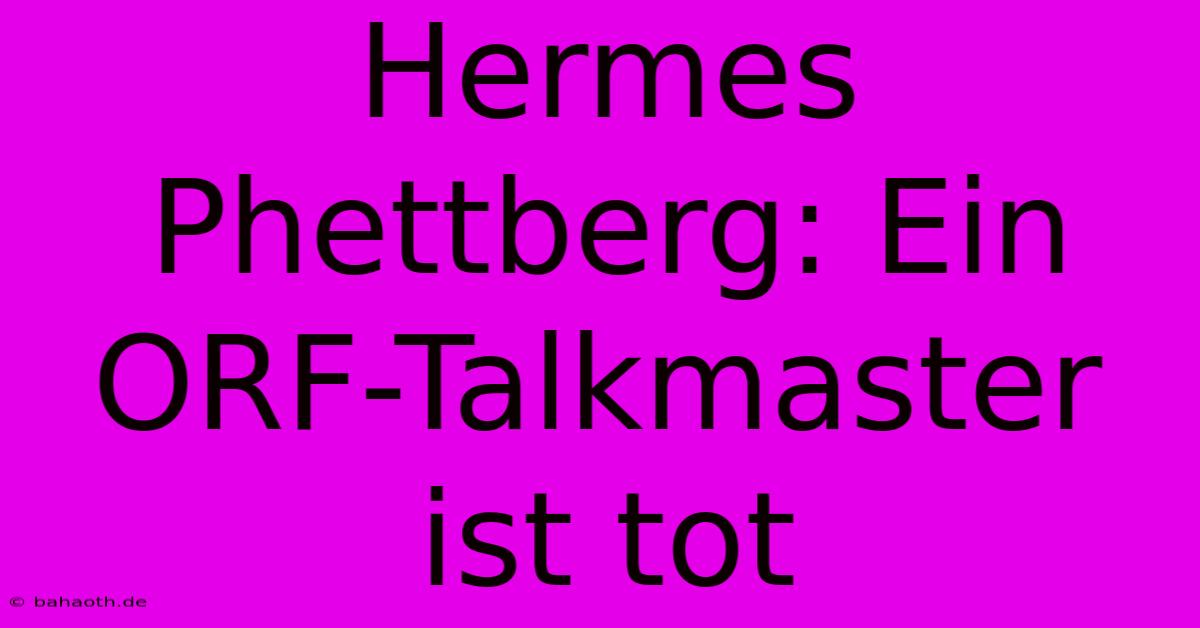 Hermes Phettberg: Ein ORF-Talkmaster Ist Tot