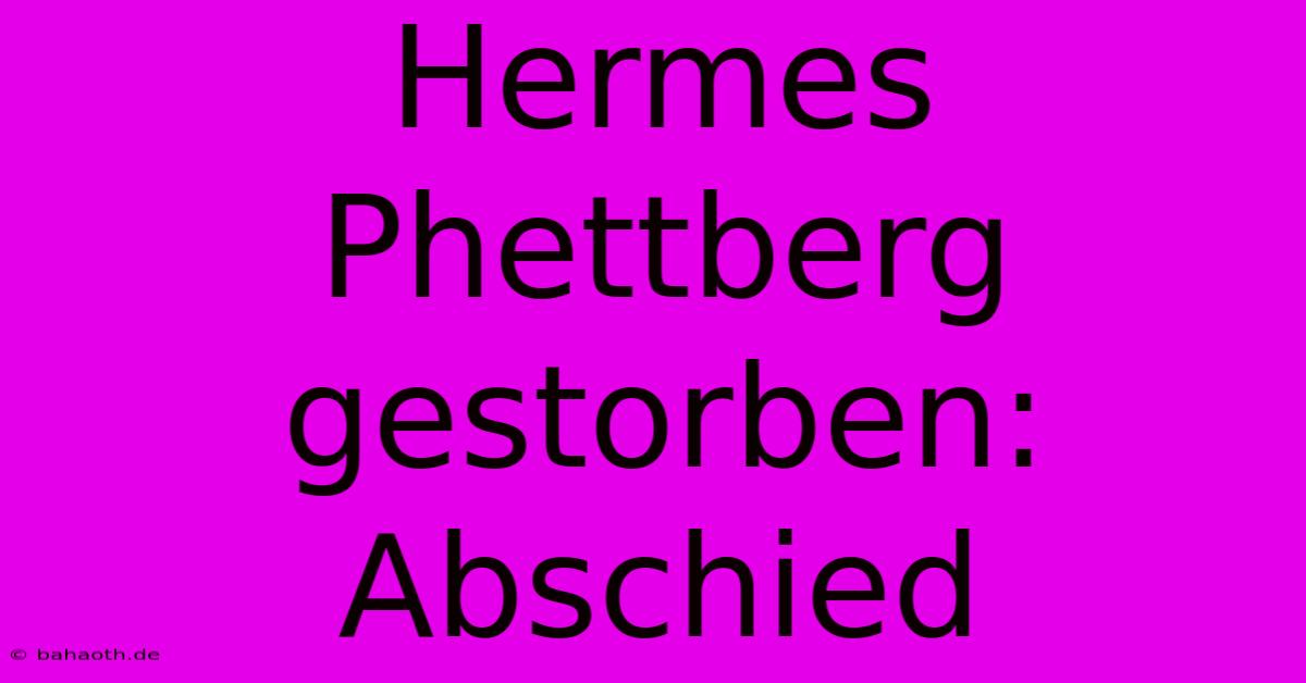 Hermes Phettberg Gestorben: Abschied