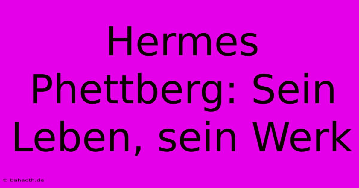 Hermes Phettberg: Sein Leben, Sein Werk