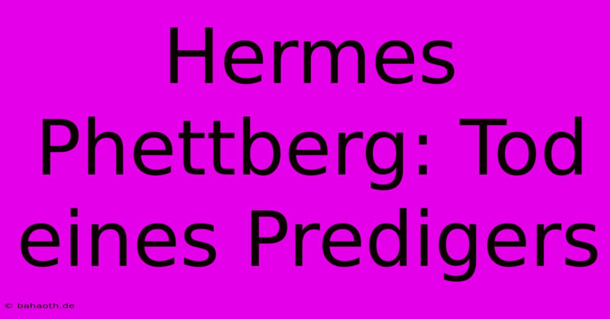 Hermes Phettberg: Tod Eines Predigers