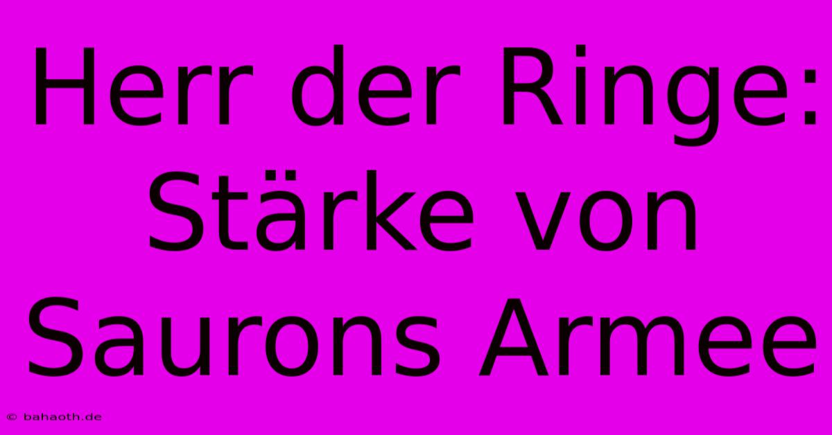 Herr Der Ringe: Stärke Von Saurons Armee