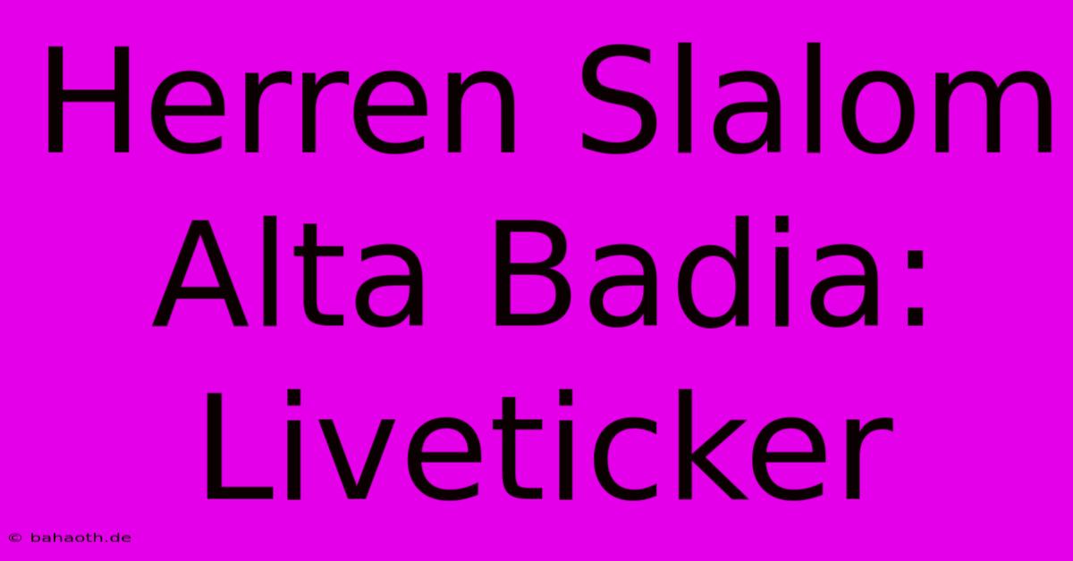 Herren Slalom Alta Badia: Liveticker