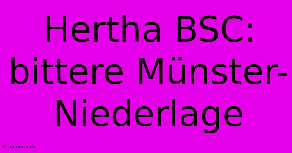 Hertha BSC: Bittere Münster-Niederlage