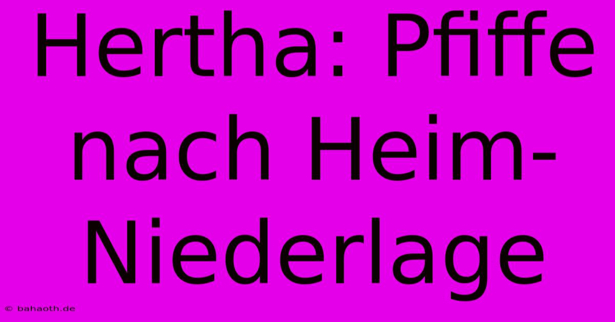 Hertha: Pfiffe Nach Heim-Niederlage