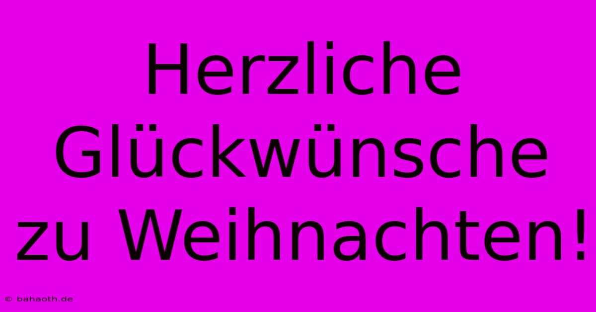 Herzliche Glückwünsche Zu Weihnachten!