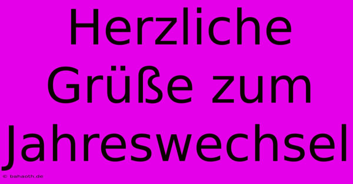 Herzliche Grüße Zum Jahreswechsel