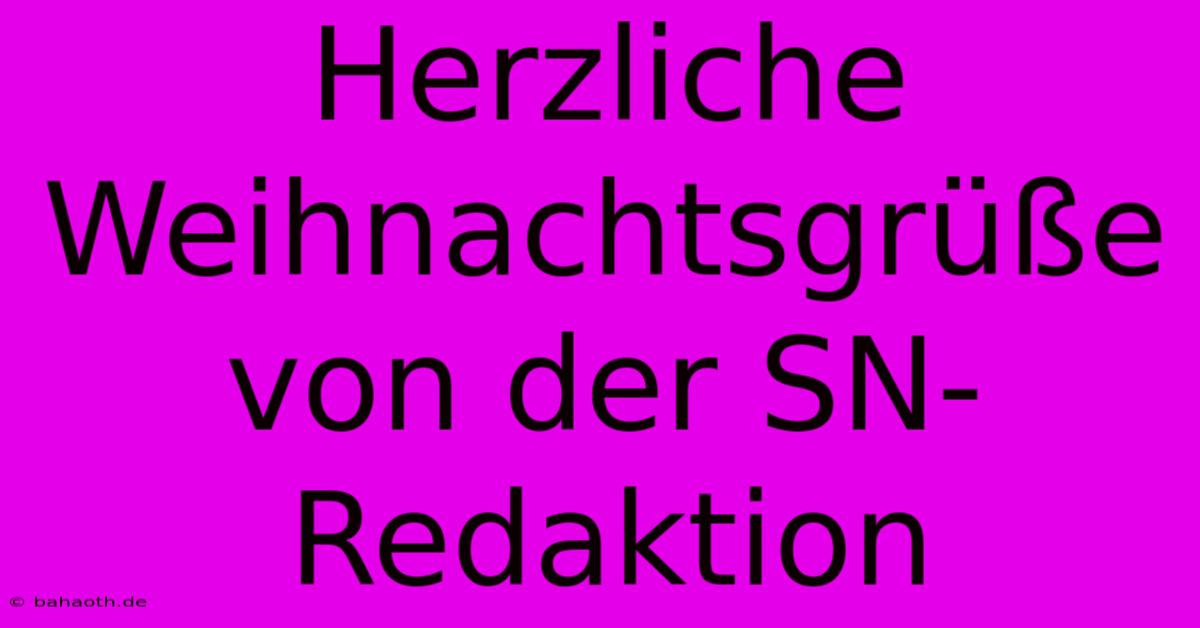 Herzliche Weihnachtsgrüße Von Der SN-Redaktion