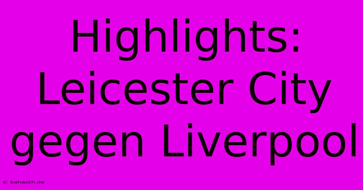 Highlights: Leicester City Gegen Liverpool