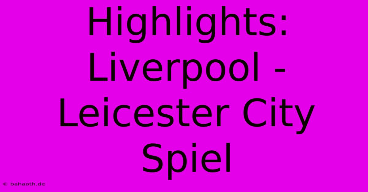 Highlights: Liverpool - Leicester City Spiel