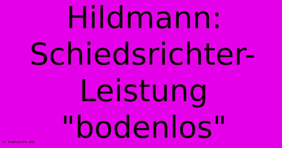 Hildmann: Schiedsrichter-Leistung 