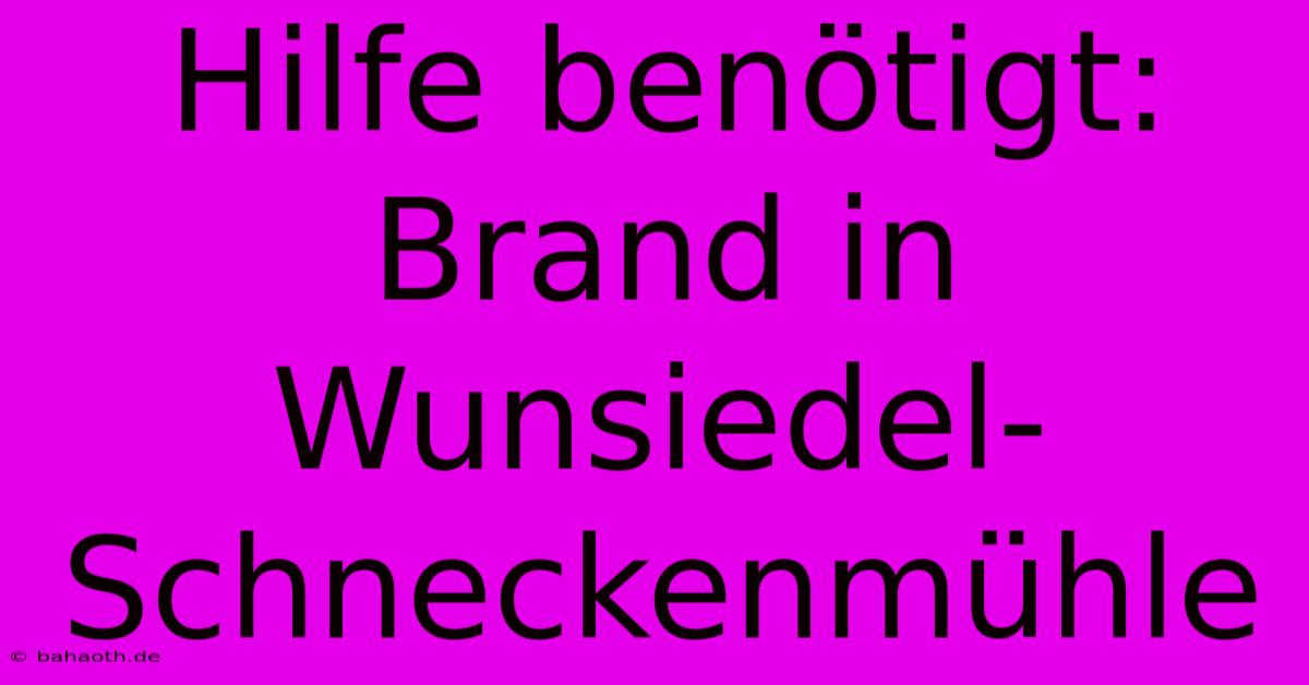 Hilfe Benötigt: Brand In Wunsiedel-Schneckenmühle