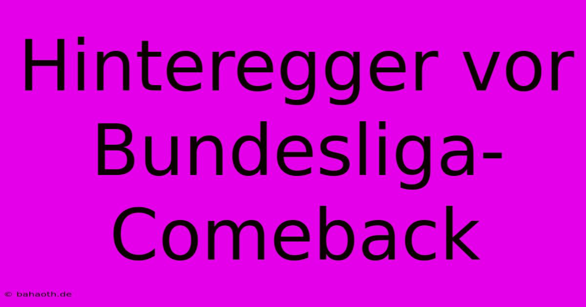 Hinteregger Vor Bundesliga-Comeback