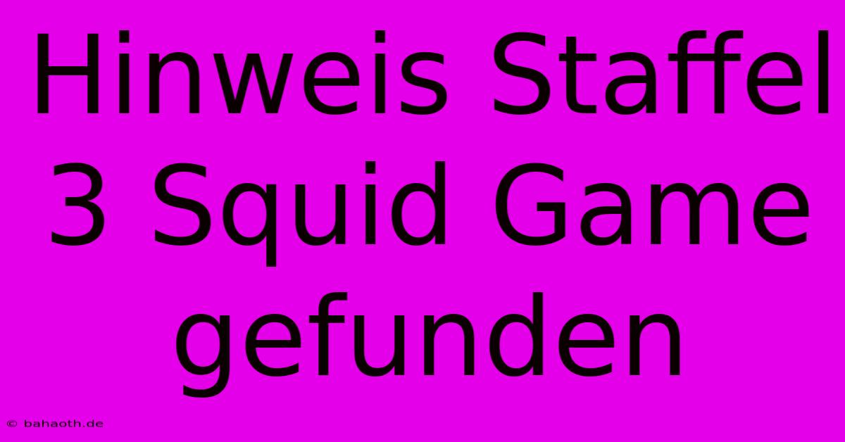 Hinweis Staffel 3 Squid Game Gefunden