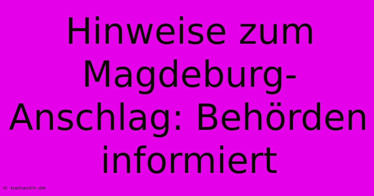 Hinweise Zum Magdeburg-Anschlag: Behörden Informiert