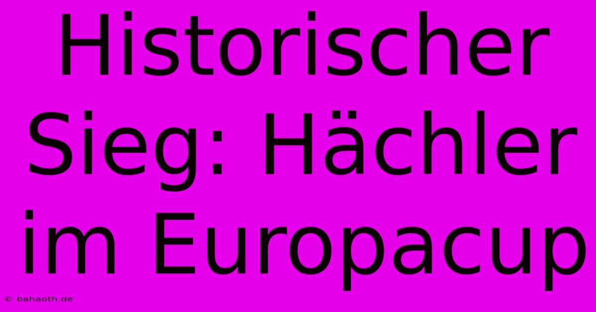 Historischer Sieg: Hächler Im Europacup