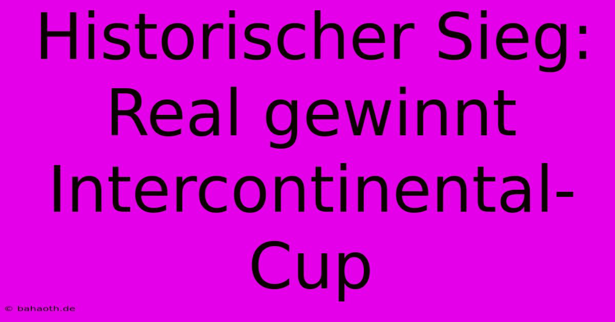 Historischer Sieg: Real Gewinnt Intercontinental-Cup