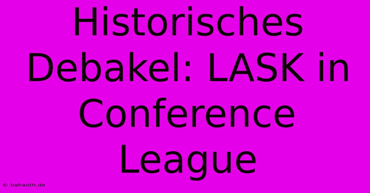 Historisches Debakel: LASK In Conference League