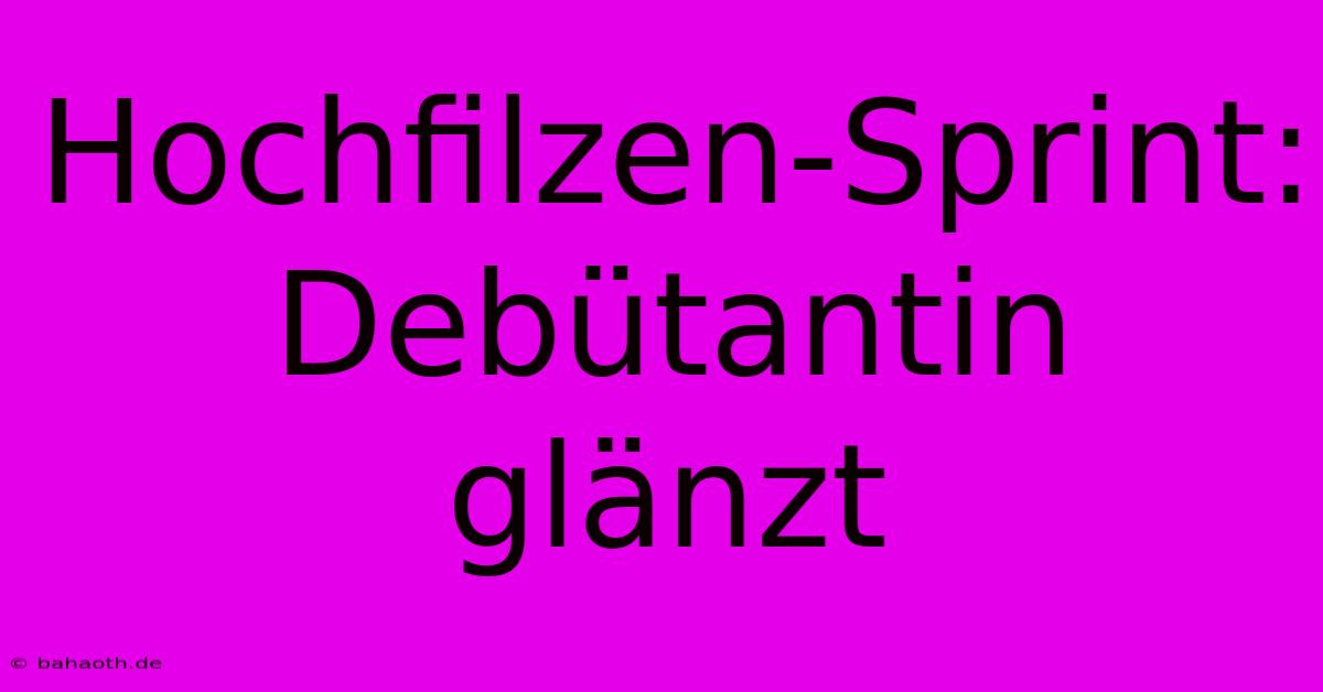 Hochfilzen-Sprint: Debütantin Glänzt