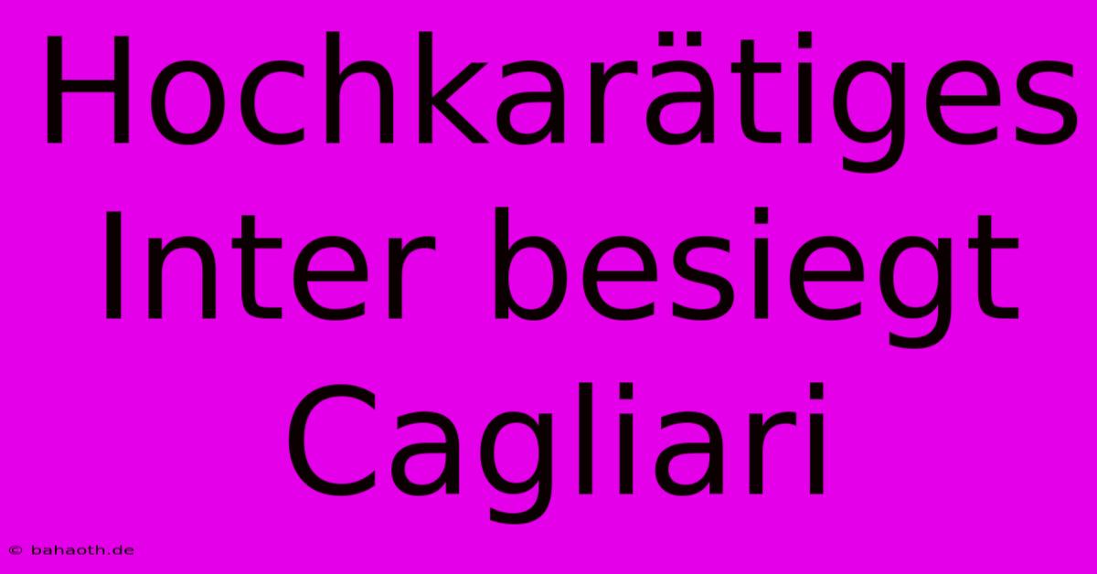 Hochkarätiges Inter Besiegt Cagliari