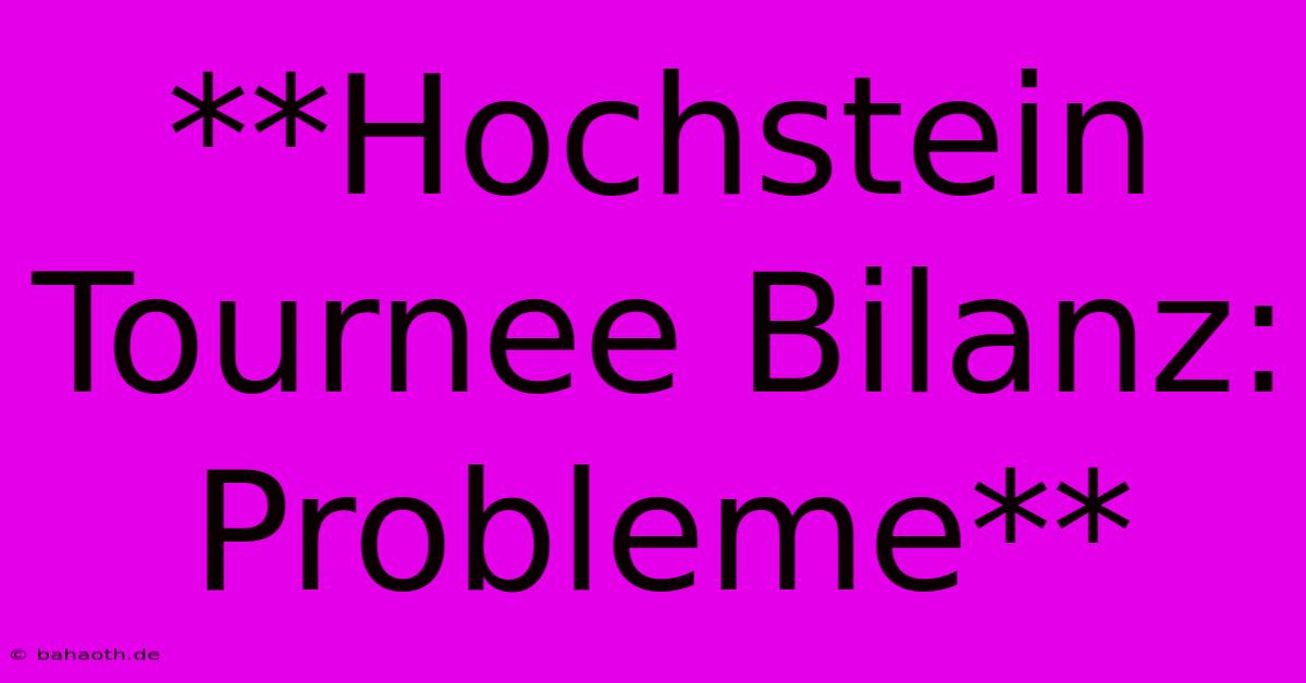 **Hochstein Tournee Bilanz: Probleme**