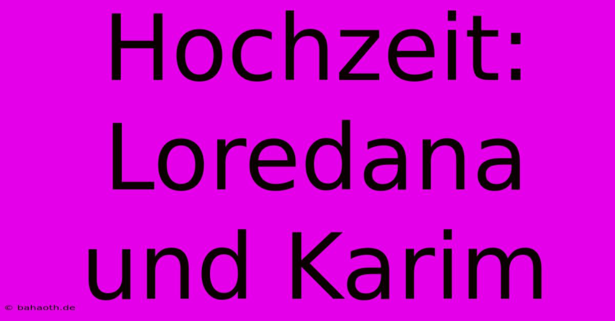 Hochzeit: Loredana Und Karim