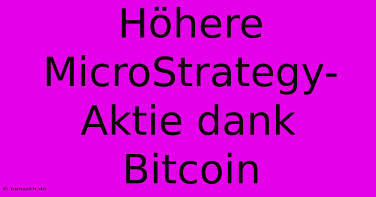 Höhere MicroStrategy-Aktie Dank Bitcoin