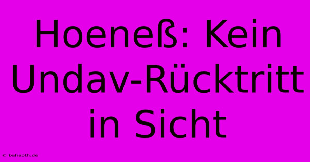 Hoeneß: Kein Undav-Rücktritt In Sicht