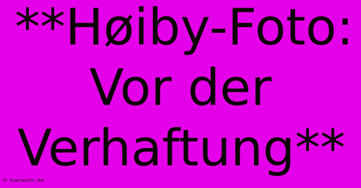 **Høiby-Foto: Vor Der Verhaftung**